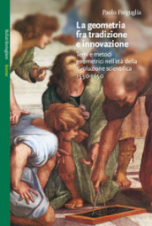 La geometria fra tradizione e innovazione. Temi e modi geometrici nell