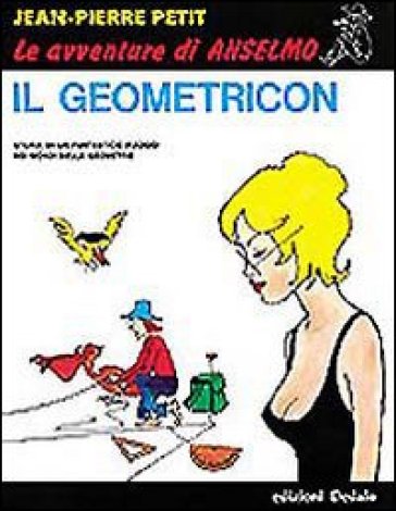 Il geometricon. Storia di un fantastico viaggio nei mondi delle geometrie - Jean-Pierre Petit