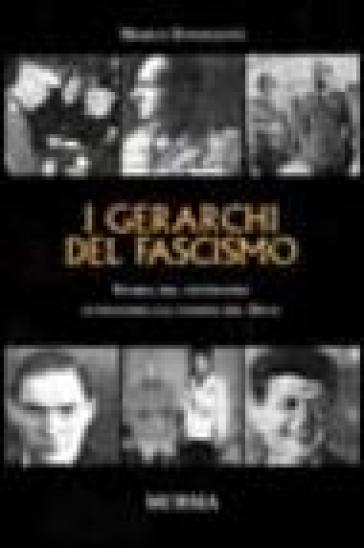 I gerarchi del fascismo. Storia del ventennio attraverso gli uomini del duce - Marco Innocenti