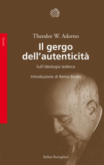 Il gergo dell'autenticità. Sull'ideologia tedesca - Theodor W. Adorno