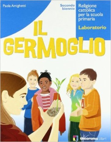 Il germoglio. Per la 4ª e 5ª classe elementare. Con espansione online - Paola Amighetti