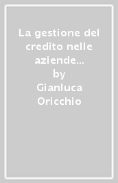 La gestione del credito nelle aziende di servizi: strumenti e tecniche di gestione