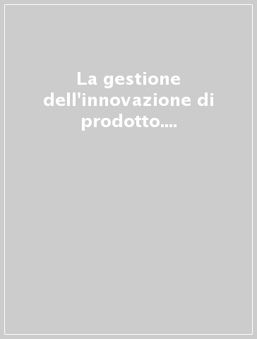 La gestione dell'innovazione di prodotto. Il caso delle calzature e degli imballaggi flessibili