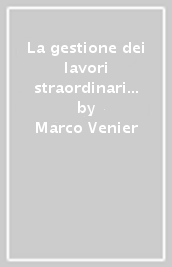 La gestione dei lavori straordinari in condominio. Formulario commentato. Oltre 50 formule commentate e personalizzabili. Con Materiale digitale (su supporto fisico)