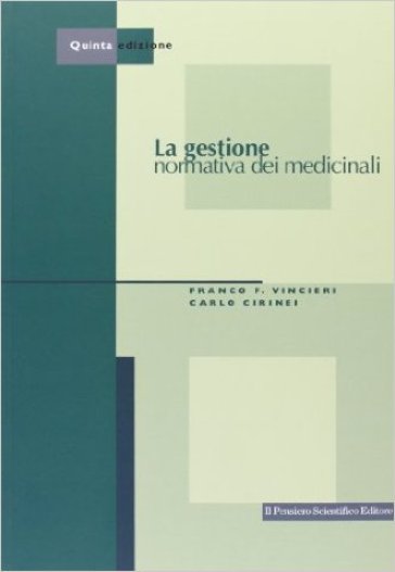 La gestione normativa dei medicinali - Carlo Cirinei - Franco Vincieri