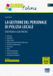 La gestione del personale di polizia locale. Disciplina e casi pratici