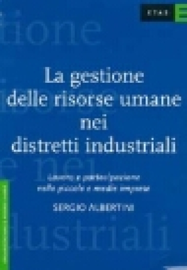 La gestione delle risorse umane nei distretti industriali - Sergio Albertini