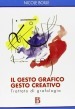 Il gesto grafico gesto creativo. Trattato di grafologia