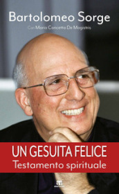 Un gesuita felice. Testamento spirituale