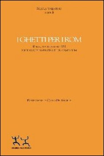 I ghetti per i rom. Roma, via Di Salone 323. Socianalisi narrativa di un campo rom - Nicola Valentino