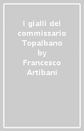 I gialli del commissario Topalbano