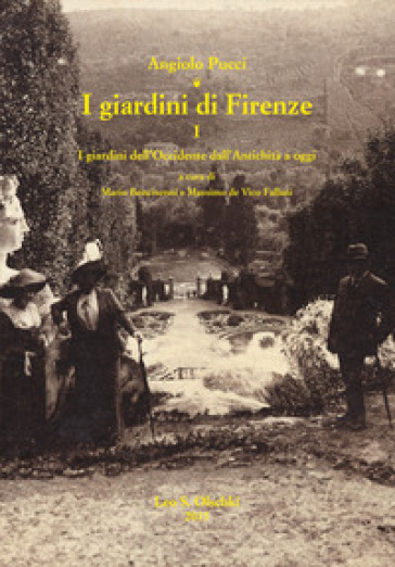 I giardini di Firenze. Ediz. illustrata. 1: I giardini dell'Occidente dall'antichità a oggi. Un quadro generale di riferimento - Angiolo Pucci