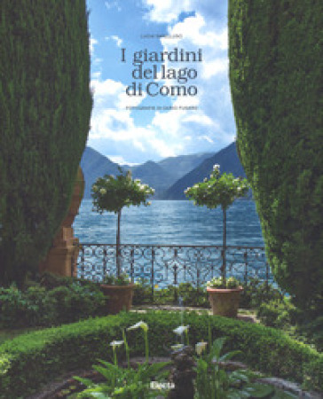 I giardini del lago di Como. Ediz. illustrata - Lucia Impelluso - Dario Fusaro