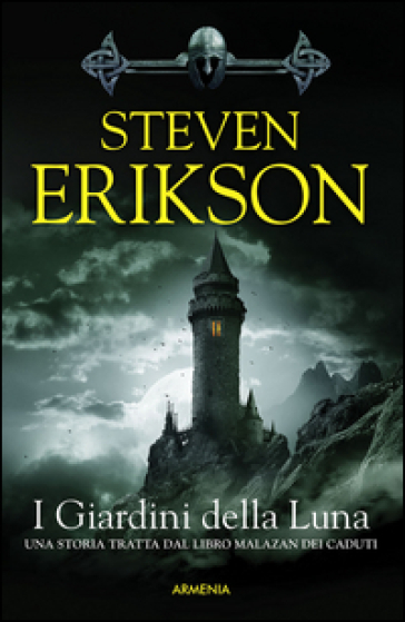 I giardini della luna. Una storia tratta dal libro Malazan dei Caduti. 1. - Steven Erikson