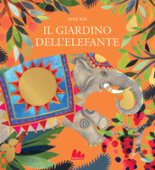 Il giardino dell elefante. Ediz. a colori