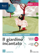 Il giardino incantato. Narrativa. Con Attività testuali e Speciale esame di stato. Per le Scuole superiori. Con e-book. Con espansione online. Vol. 1