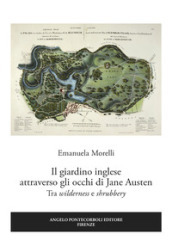 Il giardino inglese attraverso gli occhi di Jane Austen. Tra «wilderness» e «shrubbery»