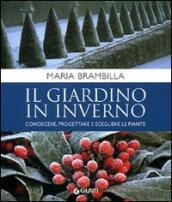 Il giardino in inverno. Conoscere, progettare e scegliere le piante