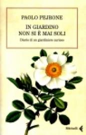 In giardino non si è mai soli. Diario di un giardiniere curioso