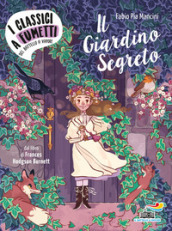 Il giardino segreto di Frances Hodgson Burnett. Ediz. a colori