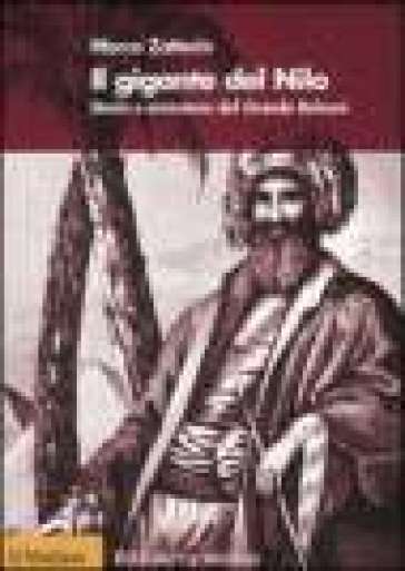 Il gigante del Nilo. Storia e avventure del Grande Belzoni - Marco Zatterin