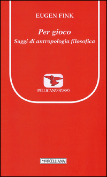 Per gioco. Saggi di antropologia filosofica - Eugen Fink