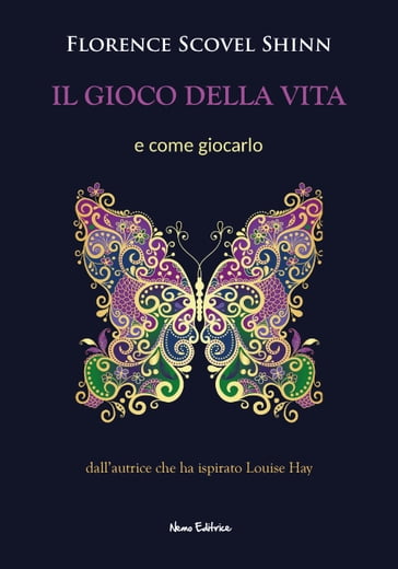 Il gioco della vita e come giocarlo - Florence Scovel Shinn - Carmen Margherita Di Giglio