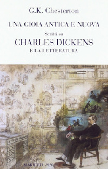 Una gioia antica e nuova. Scritti su Charles Dickens e la letteratura - Gilbert Keith Chesterton