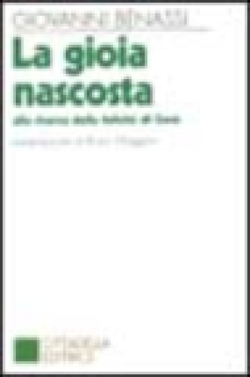 La gioia nascosta. Alla ricerca della felicità di Gesù - Giovanni Benassi