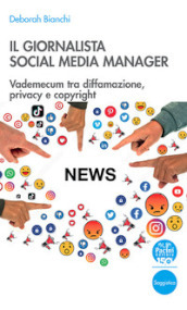 Il giornalista social media manager. Vademecum tra diffamazione, privacy e copyright