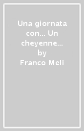 Una giornata con... Un cheyenne in compagnia di Franco Meli