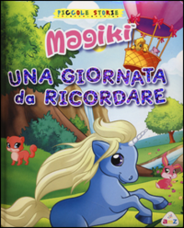 Una giornata da ricordare. Magiki - Flavia Barelli - Tea Orsi