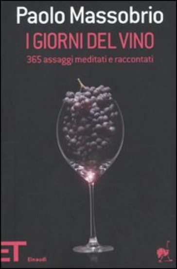 I giorni del vino. 365 assaggi meditati e raccontati - Paolo Massobrio