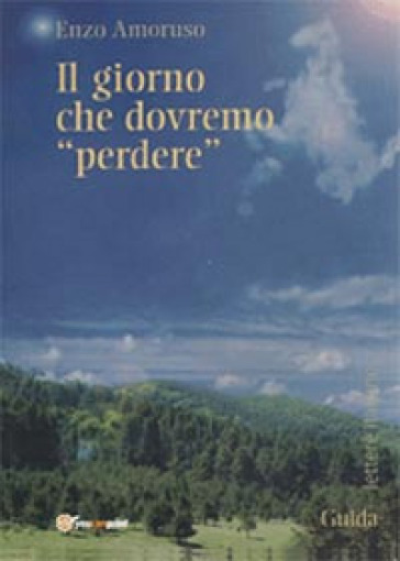 Il giorno che dovremo «perdere» - Enzo Amoruso