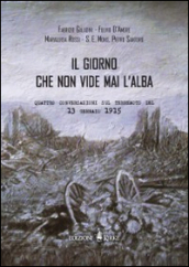 Il giorno che non vide mai l alba. Quattro conversazioni sul terremoto del 13 gennaio 1915