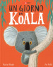 Un giorno da koala. Ediz. a colori