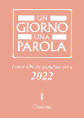 Un giorno una parola. Letture bibliche quotidiane per il 2022