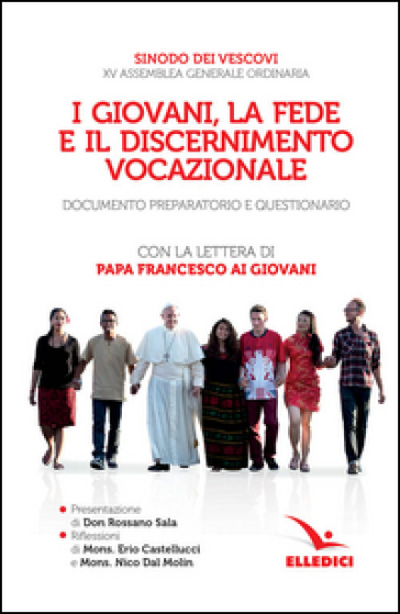 I giovani, la fede e il discernimento vocazionale. Documento preparatorio e questionario. Con la lettera di papa Francesco ai giovani