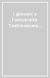 I giovani e l università. Testimoniare Cristo nell ambiente universitario