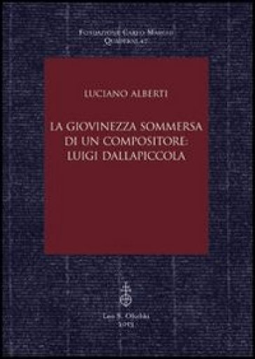 La giovinezza sommersa di un compositore. Luigi Dallapiccola - Luciano Alberti