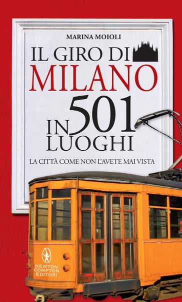 Il giro di Milano in 501 luoghi - Marina Moioli