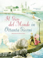 Il giro del mondo in ottanta giorni dal capolavoro di Jules Verne. Ediz. a colori