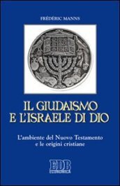 Il giudaismo e l Israele di Dio. L ambiente del Nuovo Testamento e le origini cristiane