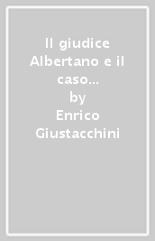 Il giudice Albertano e il caso della fanciulla che sembrava in croce