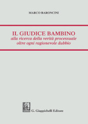 Il giudice bambino alla ricerca della verità processuale oltre ogni ragionevole dubbio