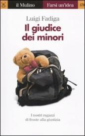 Il giudice dei minori. I nostri ragazzi di fronte alla giustizia