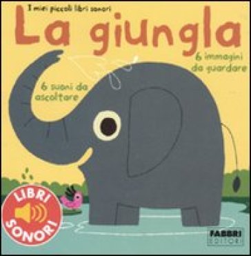 La giungla. I miei piccoli libri sonori. Ediz. illustrata - Marion Billet