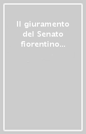 Il giuramento del Senato fiorentino a Ferdinando II de  Medici. Una grande opera del Suttermans restaurata