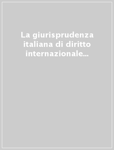 La giurisprudenza italiana di diritto internazionale pubblico. 1.Repertorio 1960-1987