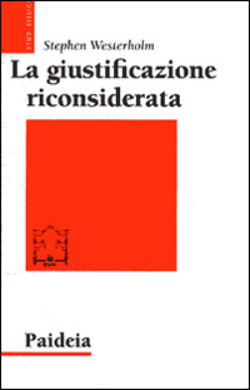 La giustificazione riconsiderata. Ripensare un tema di Paolo - Stephen Westerholm